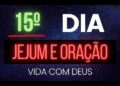 15º dia da campanha de 21 dias de jejum e oração muito forte
