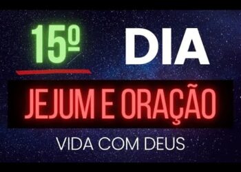 15º dia da campanha de 21 dias de jejum e oração muito forte