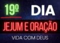 19º dia do Jejum Pedacinho mensagem de libertação sexta feira