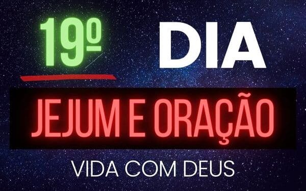 19º dia do Jejum Pedacinho mensagem de libertação sexta feira